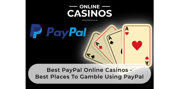 Best PayPal Online Casinos  Best Places To Gamble Using PayPal