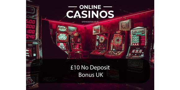 £10 No Deposit Bonus Casinos UK